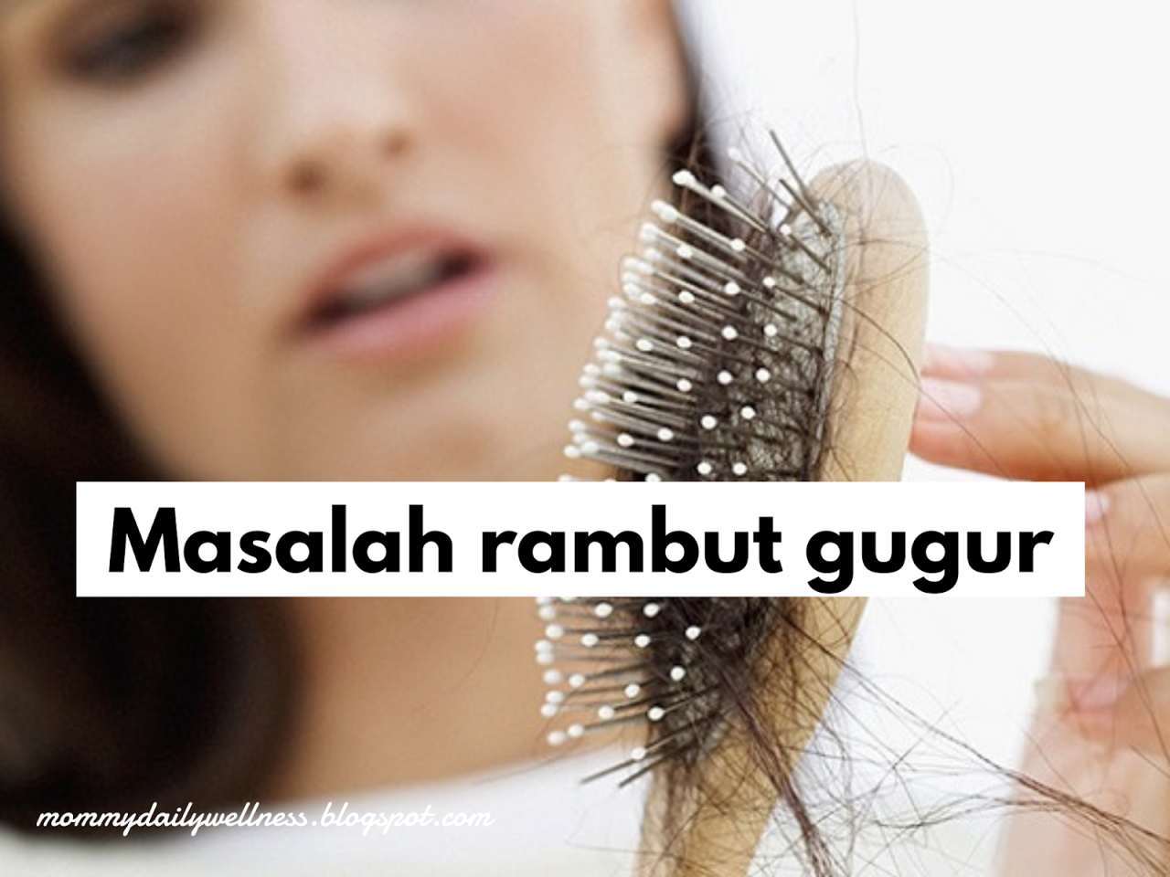 Rambut Gugur Selepas Bersalin – Apa Yang Boleh Anda Lakukan?